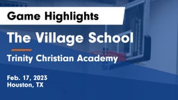 The Village School vs Trinity Christian Academy  Game Highlights - Feb. 17, 2023