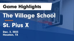 The Village School vs St. Pius X  Game Highlights - Dec. 2, 2023
