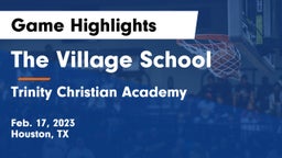 The Village School vs Trinity Christian Academy  Game Highlights - Feb. 17, 2023