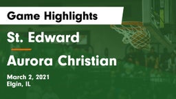 St. Edward  vs Aurora Christian  Game Highlights - March 2, 2021
