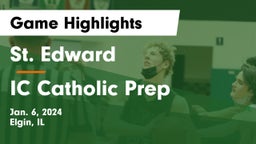 St. Edward  vs IC Catholic Prep Game Highlights - Jan. 6, 2024
