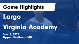 Largo  vs Virginia Academy Game Highlights - Jan. 7, 2023