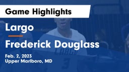 Largo  vs Frederick Douglass  Game Highlights - Feb. 2, 2023