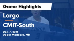 Largo  vs CMIT-South Game Highlights - Dec. 7, 2023