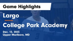 Largo  vs College Park Academy Game Highlights - Dec. 12, 2023