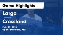 Largo  vs Crossland  Game Highlights - Feb. 27, 2024