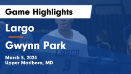 Largo  vs Gwynn Park  Game Highlights - March 5, 2024