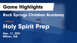 Rock Springs Christian Academy vs Holy Spirit Prep  Game Highlights - Dec. 11, 2021