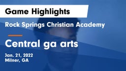 Rock Springs Christian Academy vs Central ga arts Game Highlights - Jan. 21, 2022
