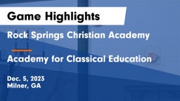 Rock Springs Christian Academy vs Academy for Classical Education Game Highlights - Dec. 5, 2023
