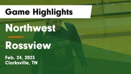 Northwest  vs Rossview  Game Highlights - Feb. 24, 2023