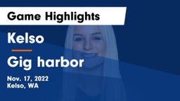 Kelso  vs Gig harbor Game Highlights - Nov. 17, 2022