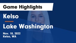 Kelso  vs Lake Washington  Game Highlights - Nov. 18, 2022