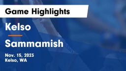 Kelso  vs Sammamish  Game Highlights - Nov. 15, 2023
