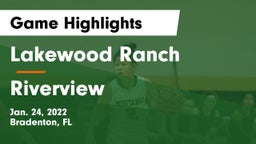 Lakewood Ranch  vs Riverview  Game Highlights - Jan. 24, 2022