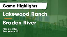 Lakewood Ranch  vs Braden River  Game Highlights - Jan. 26, 2023