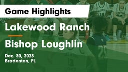 Lakewood Ranch  vs Bishop Loughlin  Game Highlights - Dec. 30, 2023