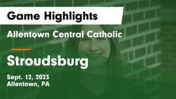 Allentown Central Catholic  vs Stroudsburg  Game Highlights - Sept. 12, 2023
