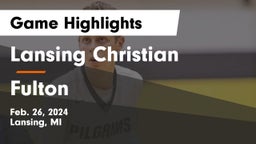 Lansing Christian  vs Fulton  Game Highlights - Feb. 26, 2024