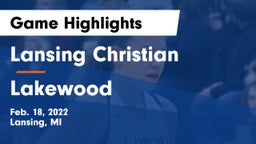 Lansing Christian  vs Lakewood  Game Highlights - Feb. 18, 2022