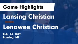 Lansing Christian  vs Lenawee Christian  Game Highlights - Feb. 24, 2022