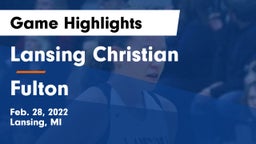 Lansing Christian  vs Fulton  Game Highlights - Feb. 28, 2022