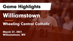 Williamstown  vs Wheeling Central Catholic  Game Highlights - March 27, 2021