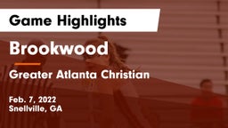 Brookwood  vs Greater Atlanta Christian  Game Highlights - Feb. 7, 2022