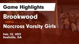 Brookwood  vs Norcross  Varsity Girls Game Highlights - Feb. 22, 2022