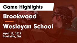 Brookwood  vs Wesleyan School Game Highlights - April 12, 2022