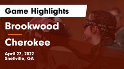 Brookwood  vs Cherokee  Game Highlights - April 27, 2022