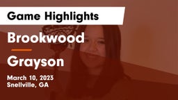 Brookwood  vs Grayson  Game Highlights - March 10, 2023