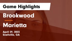 Brookwood  vs Marietta  Game Highlights - April 29, 2023