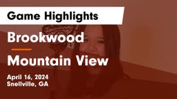 Brookwood  vs Mountain View  Game Highlights - April 16, 2024