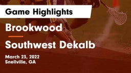 Brookwood  vs Southwest Dekalb Game Highlights - March 23, 2022