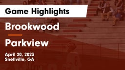 Brookwood  vs Parkview  Game Highlights - April 20, 2023
