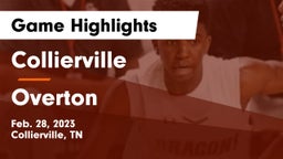 Collierville  vs Overton  Game Highlights - Feb. 28, 2023