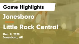 Jonesboro  vs Little Rock Central  Game Highlights - Dec. 8, 2020
