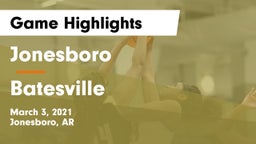 Jonesboro  vs Batesville  Game Highlights - March 3, 2021