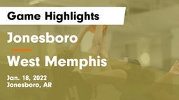Jonesboro  vs West Memphis Game Highlights - Jan. 18, 2022