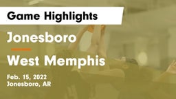 Jonesboro  vs West Memphis Game Highlights - Feb. 15, 2022