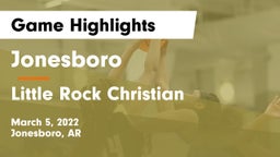 Jonesboro  vs Little Rock Christian  Game Highlights - March 5, 2022