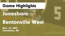 Jonesboro  vs Bentonville West  Game Highlights - Nov. 16, 2023