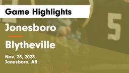 Jonesboro  vs Blytheville  Game Highlights - Nov. 28, 2023