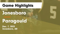 Jonesboro  vs Paragould  Game Highlights - Dec. 7, 2023