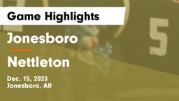 Jonesboro  vs Nettleton  Game Highlights - Dec. 15, 2023