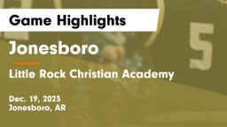Jonesboro  vs Little Rock Christian Academy  Game Highlights - Dec. 19, 2023