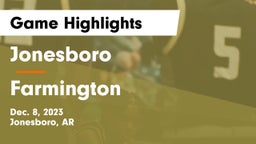 Jonesboro  vs Farmington  Game Highlights - Dec. 8, 2023