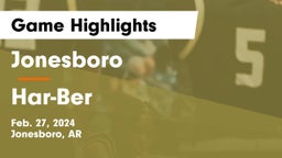 Jonesboro  vs Har-Ber  Game Highlights - Feb. 27, 2024
