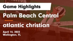 Palm Beach Central  vs atlantic christian Game Highlights - April 14, 2022